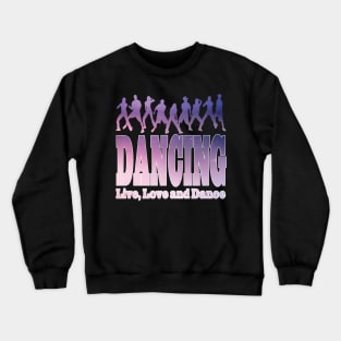 Dancing Shirt for Women Dancing Gifts for Dancers Women Men Kids Crewneck Sweatshirt